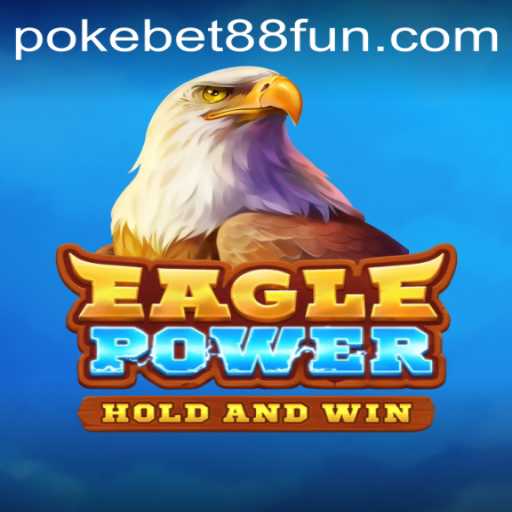 Unveiling EaglePower: A Riveting Adventure in the World of PokeBet88.COM