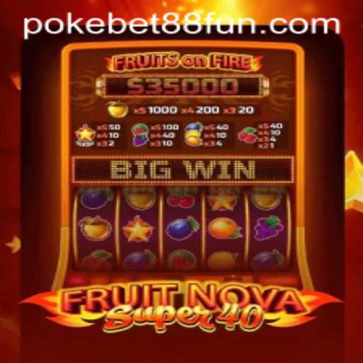 Unveiling the Thrills of FruitNovaSuper40 on PokeBet88.COM